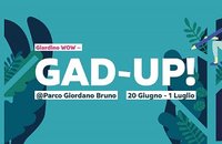 Festival Gad Up | 20 giugno - 1 luglio | Parco Giordano Bruno