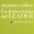 Ciclo Pagine sul Potere: Mauro Calise presenta il libro "La democrazia del leader"