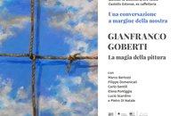 Una conversazione a margine della mostra. Gianfranco Goberti. La magia della pittura - 18 dicembre